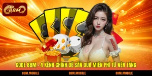 Code 88M - 4 kênh chính để săn quà miễn phí từ nền tảng